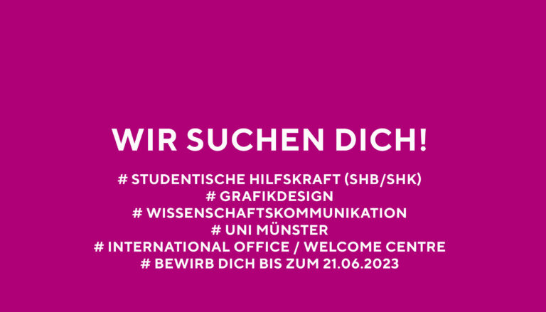 Wir suchen Dich! Stud. Hilfskraft im Bereich Grafikdesign / Wissenschaftskommunikation im International Office / Welcome Centre der Uni Münster